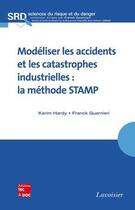 Couverture du livre « Modeliser les accidents et les catastrophes industrielles la methode stamp » de Hardy aux éditions Tec Et Doc