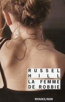 Couverture du livre « La femme de Robbie » de Russel Hill aux éditions Rivages