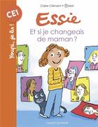 Couverture du livre « Essie Tome 2 : et si je changeais de maman ? » de Robin et Claire Clement aux éditions Bayard Jeunesse