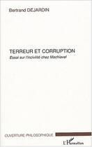 Couverture du livre « Terreur et corruption - essai sur l'incivilite chez machiavel » de Bertrand Dejardin aux éditions L'harmattan