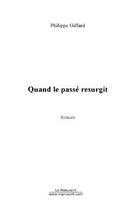 Couverture du livre « Quand le passe resurgit » de Philippe Giffard aux éditions Editions Le Manuscrit