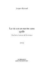 Couverture du livre « La vie est un navire sans quille » de Jacques Ravenel aux éditions Editions Le Manuscrit