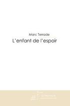 Couverture du livre « L'enfant de l'espoir » de Marc Terrade aux éditions Editions Le Manuscrit