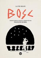 Couverture du livre « La vie selon Bosc : Dessins inédits choisis et présentés par François Morel » de Bosc aux éditions Cherche Midi