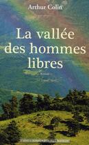 Couverture du livre « La vallée des hommes libres » de Arthur Colin aux éditions Alphee.jean-paul Bertrand