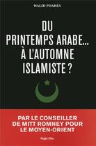 Couverture du livre « Du printemps arabes... à l'automne islamiste ? » de Walid Phares aux éditions Hugo Document