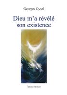 Couverture du livre « Dieu M'A Revele Son Existence » de Oysel aux éditions Benevent