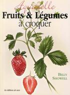 Couverture du livre « Fruits & légumes à croquer » de Billy Showell aux éditions De Saxe