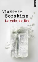 Couverture du livre « La voie de Bro » de Vladimir Sorokine aux éditions Points
