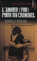 Couverture du livre « L'amour (fou) pour un criminel » de Isabelle Horlans aux éditions Points