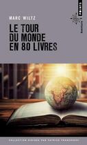 Couverture du livre « Le tour du monde en 80 livres » de Marc Wiltz aux éditions Points
