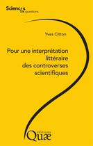 Couverture du livre « Pour une interprétation littéraire des controverses scientifiques » de Yves Citton aux éditions Quae