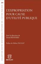 Couverture du livre « L'expropriation pour cause d'utilité publique » de David Renders aux éditions Bruylant