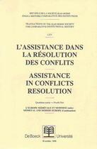 Couverture du livre « RECUEILS DE LA SOCIETE JEAN BODIN - 64. ASSISTANCE DANS LA RESOLUTION DES CONFLITS (2) : L'EUROPE MEDIEVALE ET MODERNE » de  aux éditions De Boeck Superieur