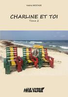 Couverture du livre « Charline et toi t.2 » de Valerie Mostade aux éditions Le Livre En Papier
