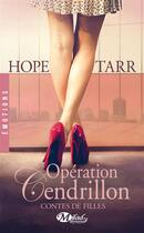 Couverture du livre « Contes de filles Tome 1 : opération Cendrillon » de Hope Tarr aux éditions Milady