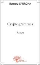 Couverture du livre « Cryptogrammes » de Bernard Sanroma aux éditions Edilivre