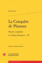 Couverture du livre « La conquête de Plassans ; oeuvres complètes ; les Rougon-Macquart, IV » de Émile Zola aux éditions Classiques Garnier