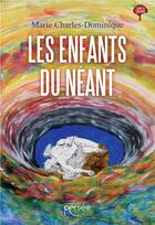 Couverture du livre « Les enfants du néant » de Marie Charles-Dominique aux éditions Persee