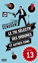 Couverture du livre « Le tri sélectif des ordures et autres cons t.13 » de Sebastien Gendron aux éditions 12-21