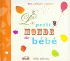 Couverture du livre « Le petit monde de bébé » de  aux éditions Mila