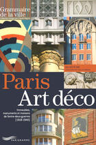 Couverture du livre « Paris Art déco ; immeubles, monuments et maisons de l'entre deux guerres 1918-1940 » de Plum/Mignot aux éditions Parigramme