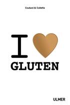 Couverture du livre « I love gluten ; éloge du bon blé » de Gala Collette et Victor Coutard aux éditions Eugen Ulmer