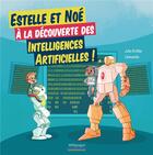 Couverture du livre « Estelle et Noé à la découverte des intelligences artificielles ! » de Camouche et Julie Grollier aux éditions Millepages