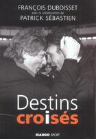 Couverture du livre « Destins croises » de Sebastian/Duboisset aux éditions Mango