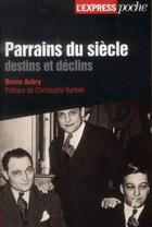 Couverture du livre « Parrains du siècle ; destins et déclins » de Bruno Aubry aux éditions Roularta Books