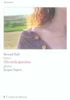 Couverture du livre « Où est la question ? » de Bernard Noel et Jacques Tuquoi aux éditions Atelier Des Brisants