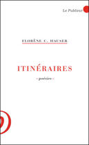 Couverture du livre « Itinéraires » de Florence C. Hauser aux éditions Le Publieur