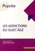 Couverture du livre « Les addictions du sujet âgé » de Lydia Fernandez aux éditions In Press