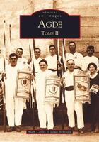Couverture du livre « Agde t.2 » de Alain Carles et Louis Bentajou aux éditions Editions Sutton