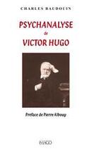 Couverture du livre « Psychanalyse de Victor Hugo » de Baudouin Charles aux éditions Imago