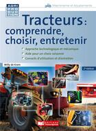 Couverture du livre « Tracteurs : comprendre, choisir, entretenir » de Willy De Krem aux éditions France Agricole