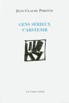 Couverture du livre « Gens sérieux s'abstenir » de Jean-Claude Pirotte aux éditions Castor Astral