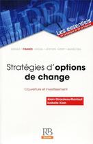 Couverture du livre « Stratégies d'options de change ; couverture et investissement » de Isabelle Klein et Alain Girardeau Montaut aux éditions Revue Banque