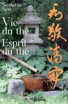 Couverture du livre « Vie du thé, esprit du thé » de Sohitsu Sen aux éditions Jean-cyrille Godefroy