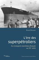 Couverture du livre « L'ère des superpétroliers » de Benoit Doessant aux éditions Pu Francois Rabelais