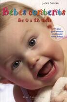 Couverture du livre « Bébés contents de 0 à 12 mois ; 115 jeux pour stimuler le développement et le bien-être de votre enfant » de Silberg Jackie aux éditions Saint-jean Editeur