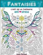 Couverture du livre « Fantaisies ; l'art de la thérapie anti-stress » de Joane Michaud aux éditions Ada