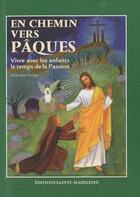 Couverture du livre « Vivre avec les enfants la Passion de Jésus ; pour bien préparer Pâques » de Monique Berger aux éditions Sainte Madeleine