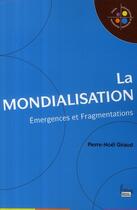 Couverture du livre « La mondialisation ; émergences et fragmentations » de Giraud/Pierre-Noel aux éditions Sciences Humaines