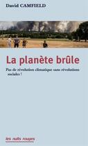 Couverture du livre « La planète brûle : pas de révolution climatique sans révolutions sociales ! » de David Camfield aux éditions Nuits Rouges