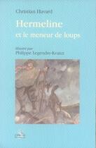 Couverture du livre « Hermeline et le meneur de loups » de Christian Havard et Philippe Legendre-Kvater aux éditions L'hydre