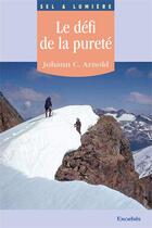 Couverture du livre « Le defi de la purete » de Johann Christ Arnold aux éditions Excelsis