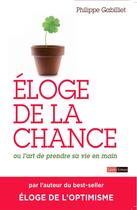 Couverture du livre « Éloge de la chance ou l'art de prendre sa vie en main » de Philippe Gabilliet aux éditions Saint-simon