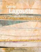 Couverture du livre « Claude Lagoutte ; voyages et autres traces » de  aux éditions Le Festin