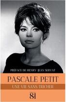Couverture du livre « Pascale Petit, une vie sans tricher » de Pascale Montpetit aux éditions Editions Du 81